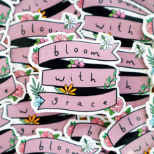 Load image into Gallery viewer, Bloom with Grace Sticker
