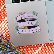 Load image into Gallery viewer, Bloom with Grace Sticker
